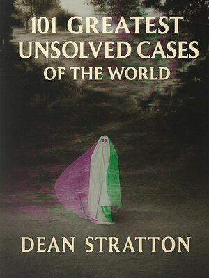 cover image of Greatest Unsolved Cases of the World | True Crime Mystery Book | Cold Cases & Enigmatic Investigations